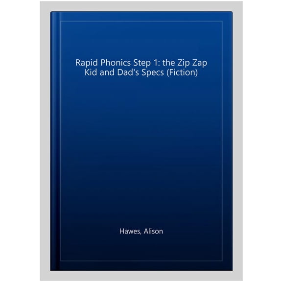 Rapid Phonics Step 1: The Zip Zap Kid and Dad's Specs (Fiction) Alison Hawes (Paperback)