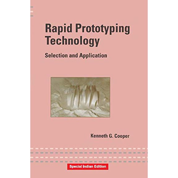 Rapid Prototyping Technology: Selection And Application - COOPER K. G