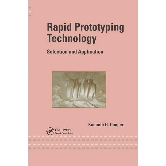 Rapid Prototyping Technology: Selection and Application, (Paperback)