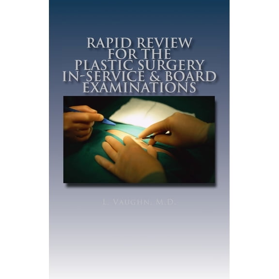 Rapid Review for the Plastic Surgery In-Service & Board Examinations (Paperback) by L Vaughn M D