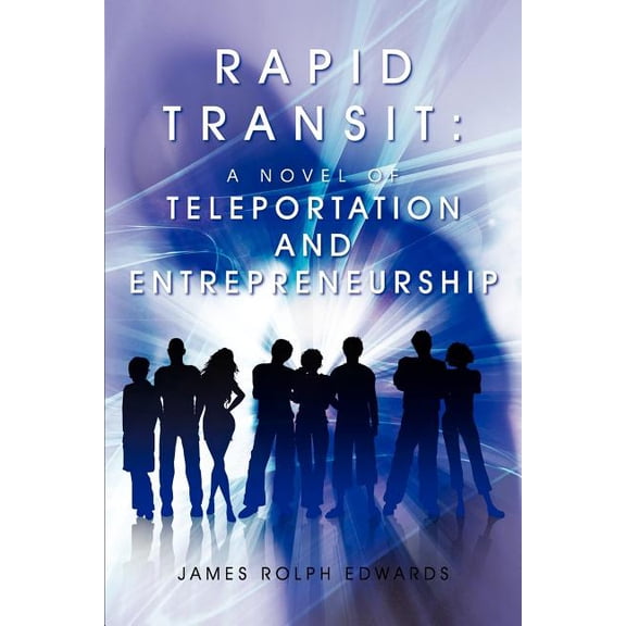 Rapid Transit: A Novel of Teleportation and Entrepreneurship