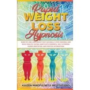 Rapid Weight Loss Hypnosis Burn Fat and Lose Weight Fast, Naturally Stop Cravings, and Build Healthy Eating Habits With, Paperback