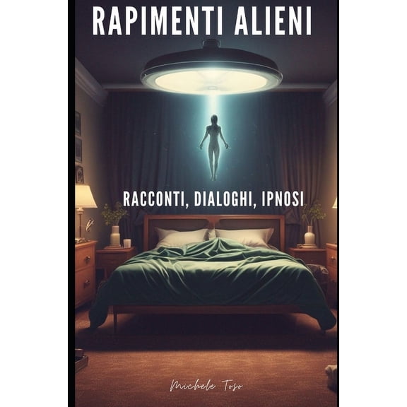 Rapimenti Alieni: Racconti, Dialoghi, Ipnosi, (Paperback)