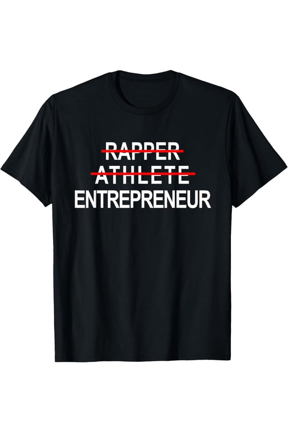 Rapper Athlete Entrepreneur New Age Ceo Hustler T-Shirt men and women can wear, black, white, gifts