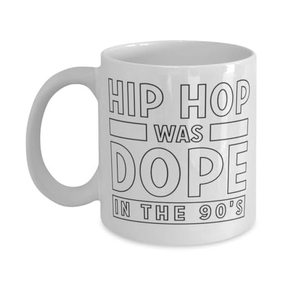 Hip Hop Was Dope In The 90'S 11 oz Coffee Mug - MC Gift White Ceramic
