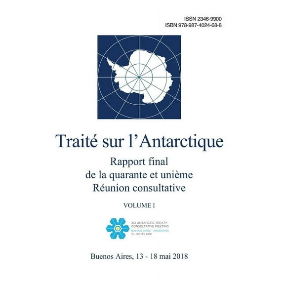 Rapport final de la quarante et unième Réunion consultative du Traité sur l'Antarctique. Volume I (Paperback)