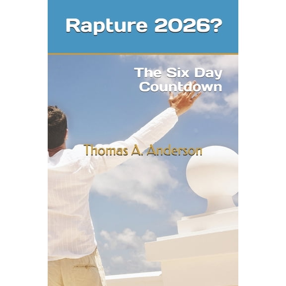 Rapture 2026?: The Six Day Countdown, (Paperback)