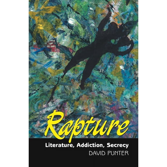 Critical Inventions Rapture: Literature, Secrecy, Addiction, (Hardcover)