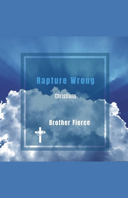 Rapture Wrong Christians, (Paperback)
