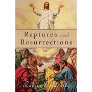 Raptures and Resurrections An Expose on the Reality of Life After Death Paperback