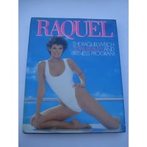 Pre-Owned Raquel: The Raquel Welch Total Beauty and Fitness Program (Hardcover) 003069549X 9780030695490