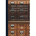 thumbnail image 1 of Rare Americana Relating to the American Indians: Being a Portion Ofthe Library of Wilberforce Eames; 1 Paperback 1014983991 9781014983992 Wilberforce 1855-1937 Eames, 1 of 1