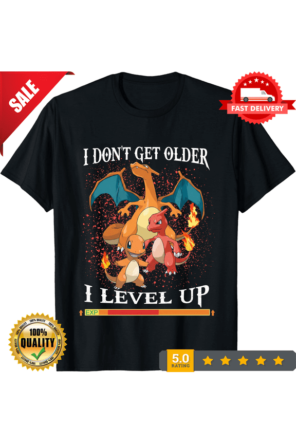 Rare Charizard I Don't Get Older I Level Up T-Shirt UNISEX Shirt, ULTRA LIMITED-TH76178