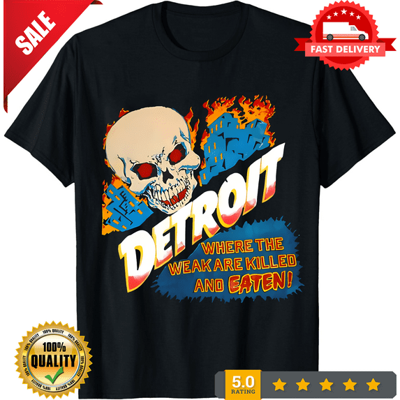Rare Detroit Where the Weak are Killed and Eaten T-Shirt Short Sleeve S-5XL, LIMITED EDITION-TH66740