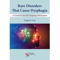 thumbnail image 1 of Rare Disorders That Cause Dysphagia: A Guide for Speech-Language Pathologists (Paperback), 1 of 1