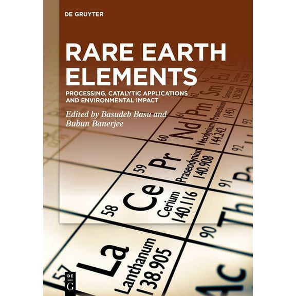 Rare Earth Elements: Processing, Catalytic Applications and Environmental Impact, (Hardcover)