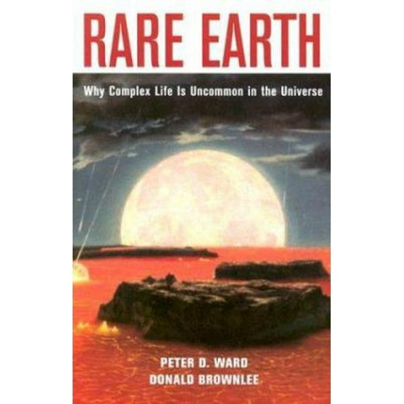 Pre-Owned Rare Earth: Why Complex Life is Uncommon in the Universe Hardcover