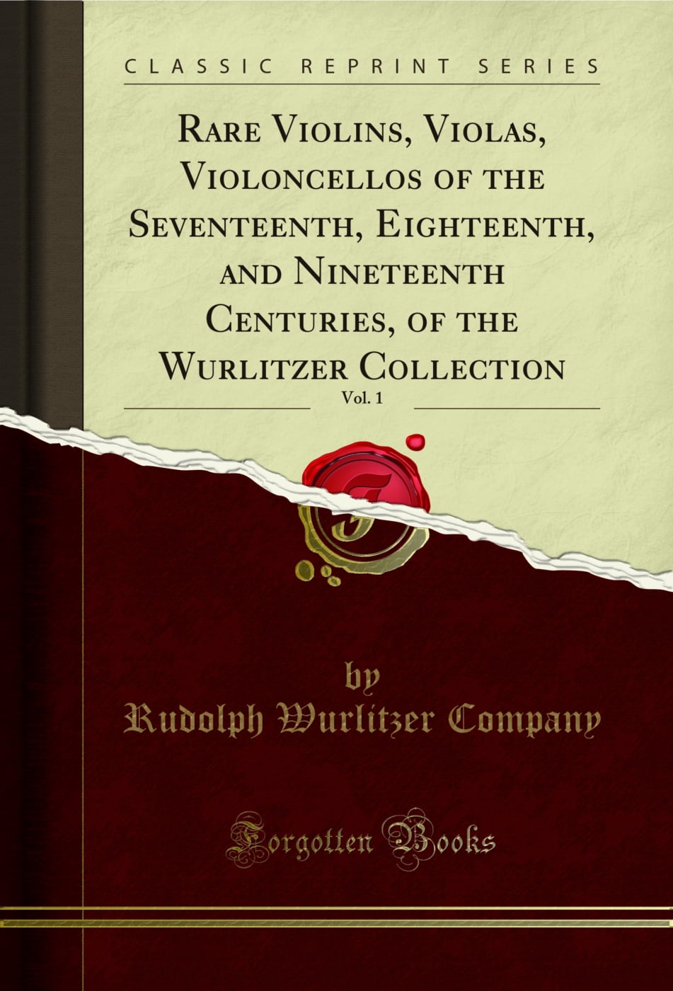 Rare Violins, Violas, Violoncellos of the Seventeenth, Eighteenth, and Nineteenth