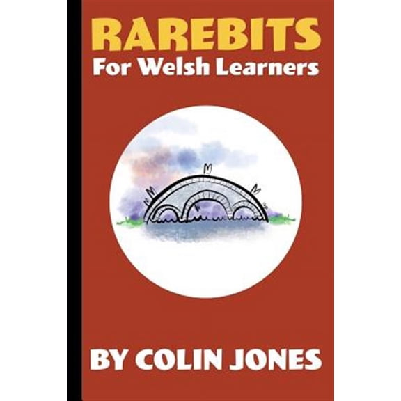 Rarebits for Welsh Learners: A Miscellany for Adults Learning Welsh