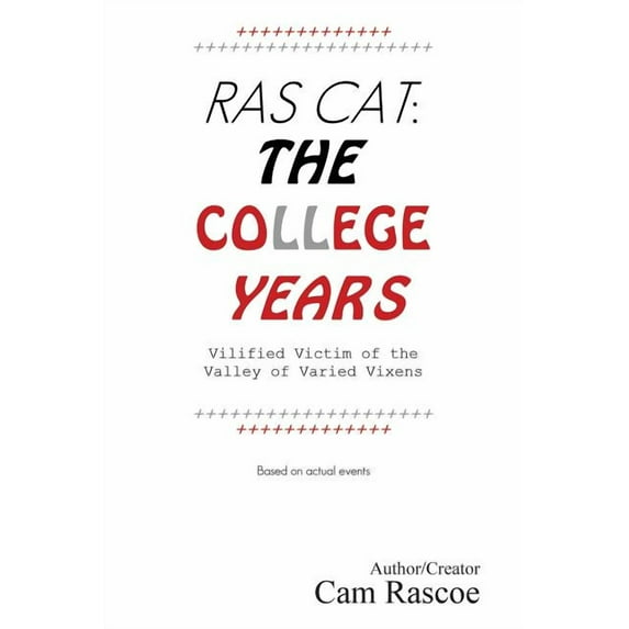 Ras Cat: The College Years: Vilified Victim of the Valley of Varied Vixens