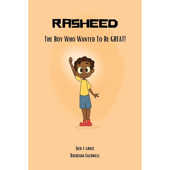 Rasheed: The Boy Who Wanted to be Great!, (Paperback)