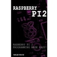 thumbnail image 1 of Raspberry Pi 2: Raspberry Pi 2 Programming Made Easy (Paperback), 1 of 1