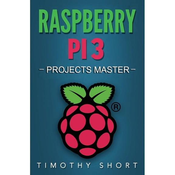 Raspberry Pi 3: Projects Master
