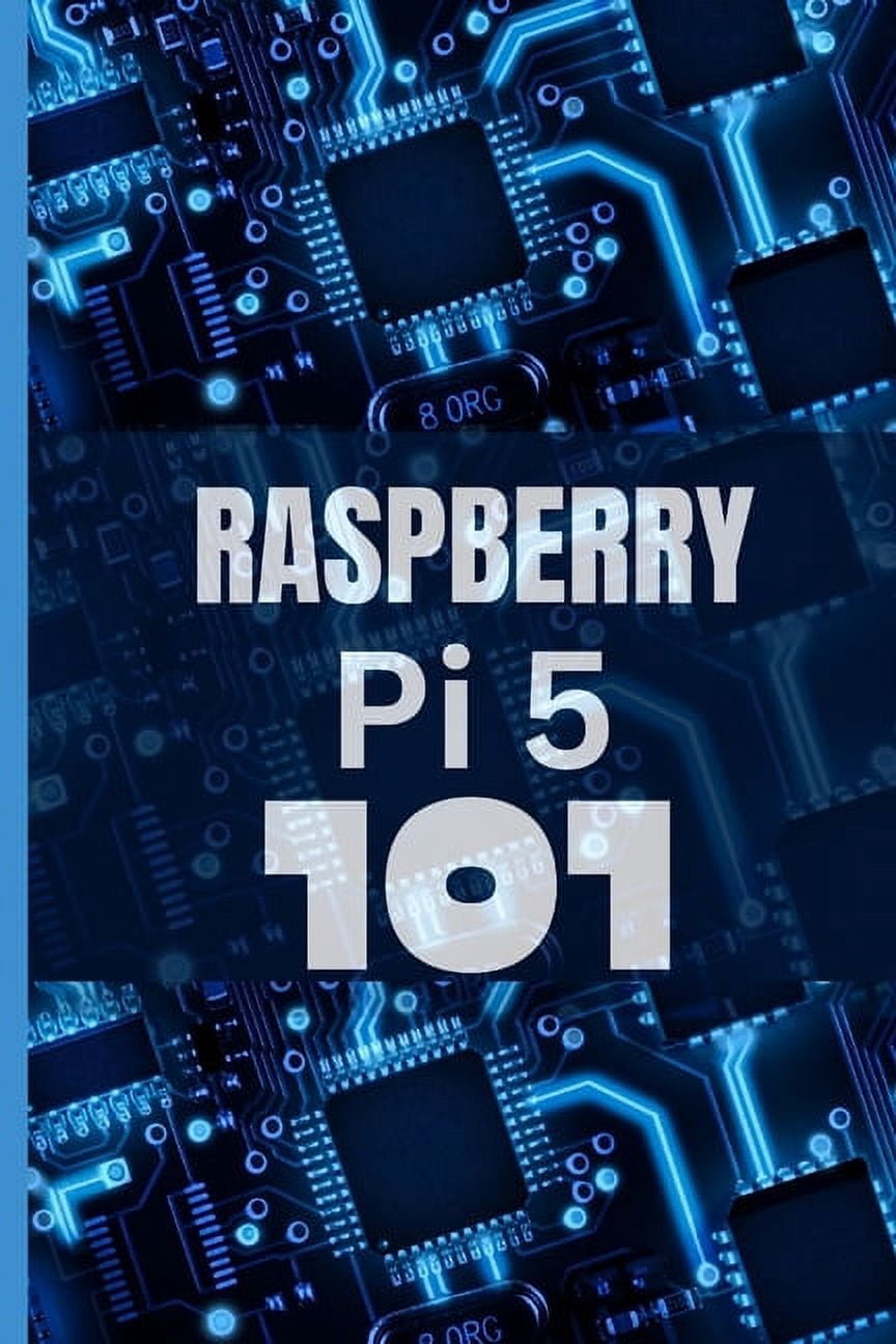 Raspberry Pi 5 101: A beginner's guide to cracking the code and ...