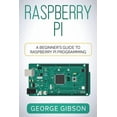 thumbnail image 1 of Raspberry Pi: A Beginner's Guide to Raspberry Pi Programming, (Paperback), 1 of 1