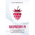 thumbnail image 1 of Raspberry Pi : A Complete Step By Step Raspberry Pi 3 Programming Guide (Paperback), 1 of 1