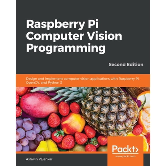 Pre-Owned Raspberry Pi Computer Vision Programming -Second Edition: Design and implement computer vision applications with Raspberry Pi, OpenCV, and Python 3 (Paperback) 1800207212 9781800207219