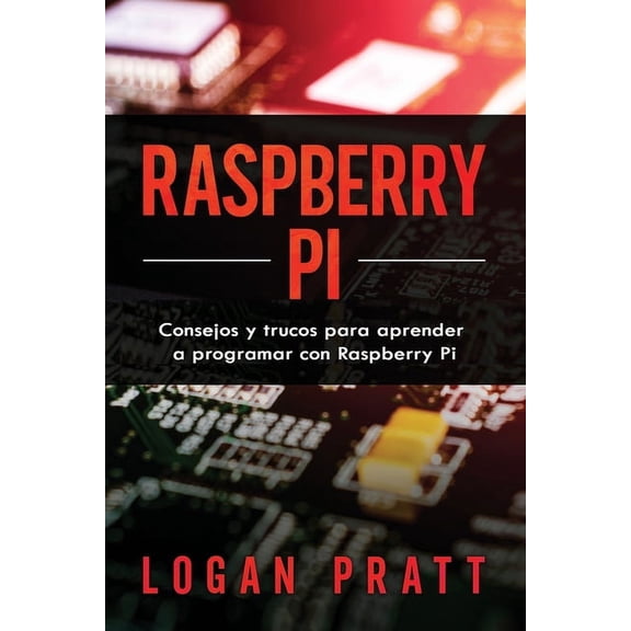 Raspberry Pi: Consejos y trucos para aprender a programar con Raspberry Pi, (Paperback)