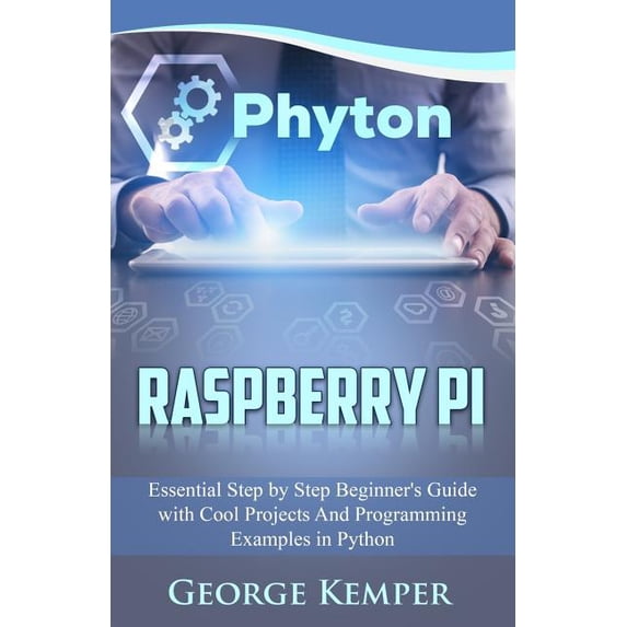Raspberry Pi : Essential Step by Step Beginner's Guide With Cool ...