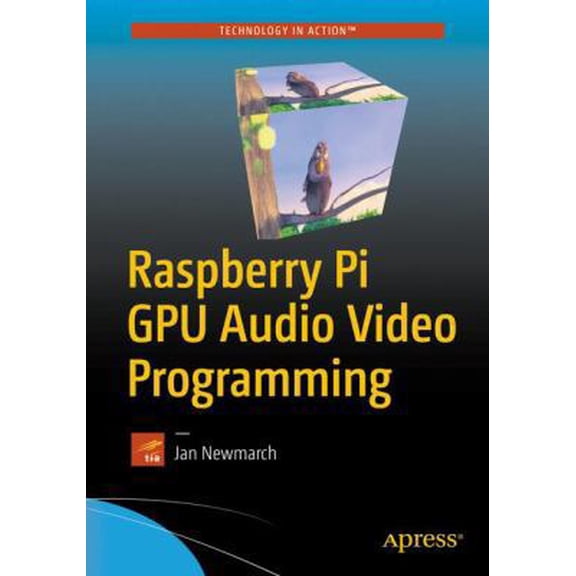 Pre-Owned Raspberry Pi GPU Audio Video Programming (Paperback) 148422471X 9781484224717
