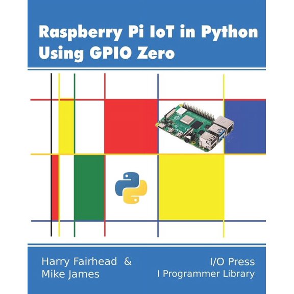 Raspberry Pi IoT In Python Using GPIO Zero (Paperback)