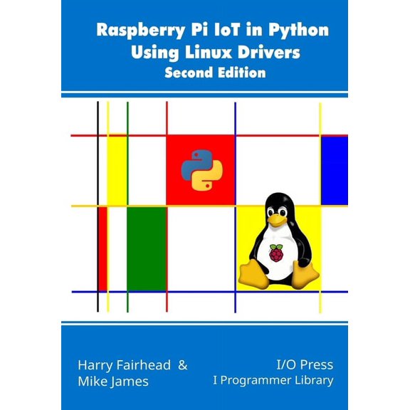 Raspberry Pi IoT In Python Using Linux Drivers, 2nd Edition (Paperback)