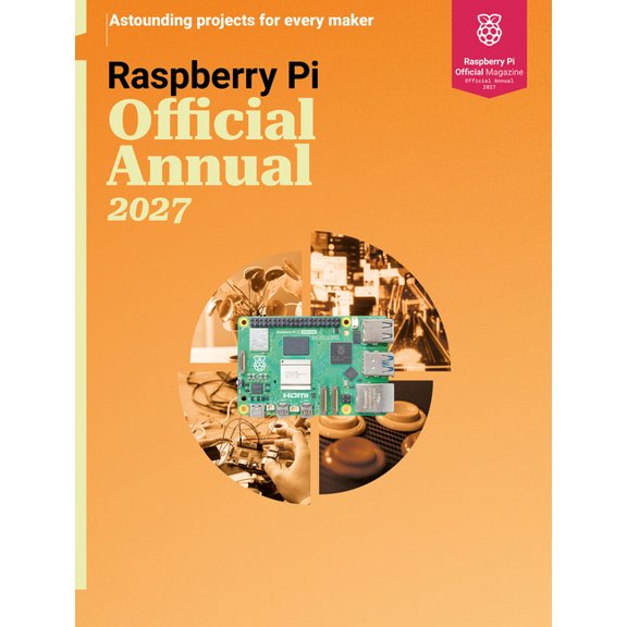 Raspberry Pi Official Annual 2027: Astounding Projects for Every Maker, (Paperback)