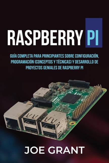 Raspberry Pi Raspberry Pi: GuÃa Completa para Principiantes sobre ...