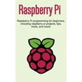 thumbnail image 1 of Raspberry Pi: Raspberry Pi programming for beginners, including Raspberry Pi projects, tips, tricks, and more!, (Hardcover), 1 of 1