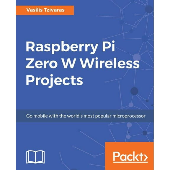 Raspberry Pi Zero W Wireless Projects (Paperback)