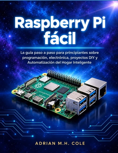 Best Diy Raspberry Pi Raspberry Pi fácil: La guÃa paso a paso para principiantes sobre ...