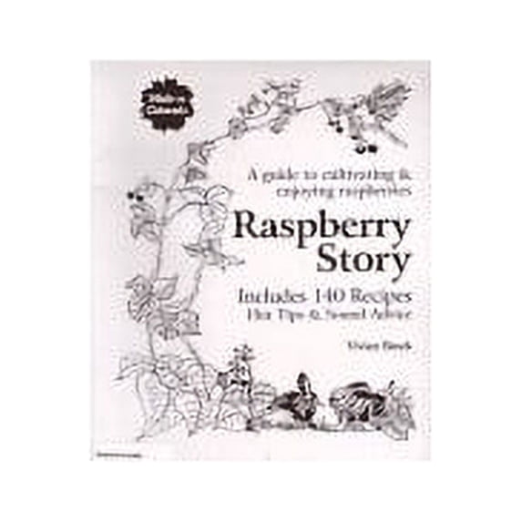 Pre-Owned Raspberry Story: A Guide to Cultivating & Enjoying Raspberries Includes 140 Recipes Hot Tips & Sound Advice Paperback