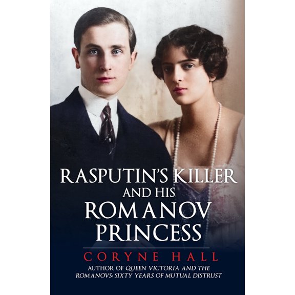 Rasputin's Killer and His Romanov Princess, (Hardcover)
