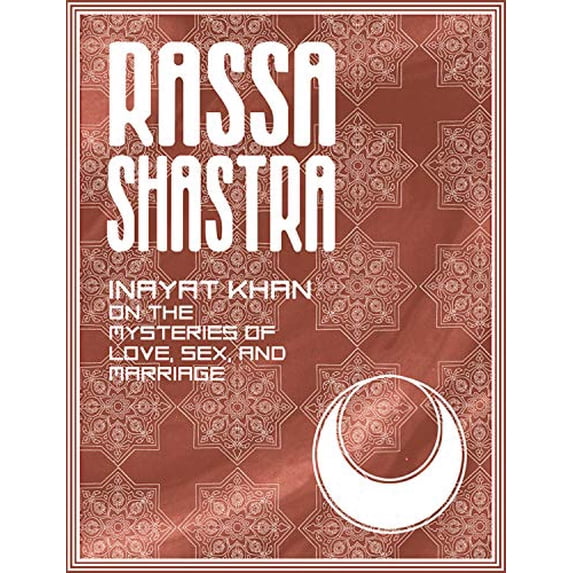 Pre-Owned Rassa Shastra: Inayat Khan on the Mysteries of Love, Sex, and Marriage (Paperback) 0892540710 9780892540716