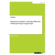 Rassismus in Kinder- und Jugendliteratur. Fallbeispiel Pippi Langstrumpf Paperback