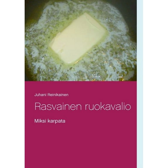 Rasvainen ruokavalio : Miksi karpata (Paperback)