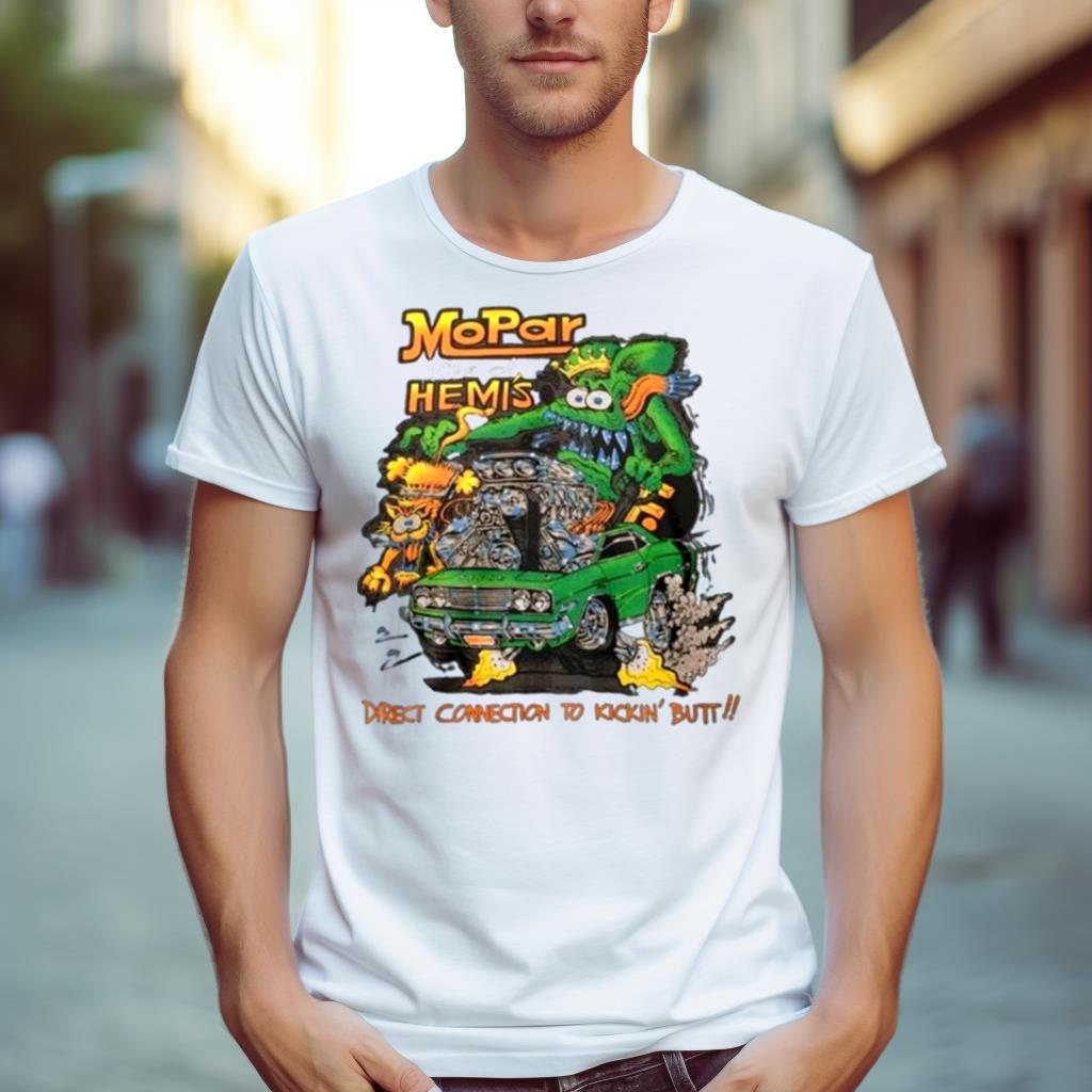 Rat Fink Mopar Hemi’S Direct Connection To Kickin’ Butt Shirt Up to