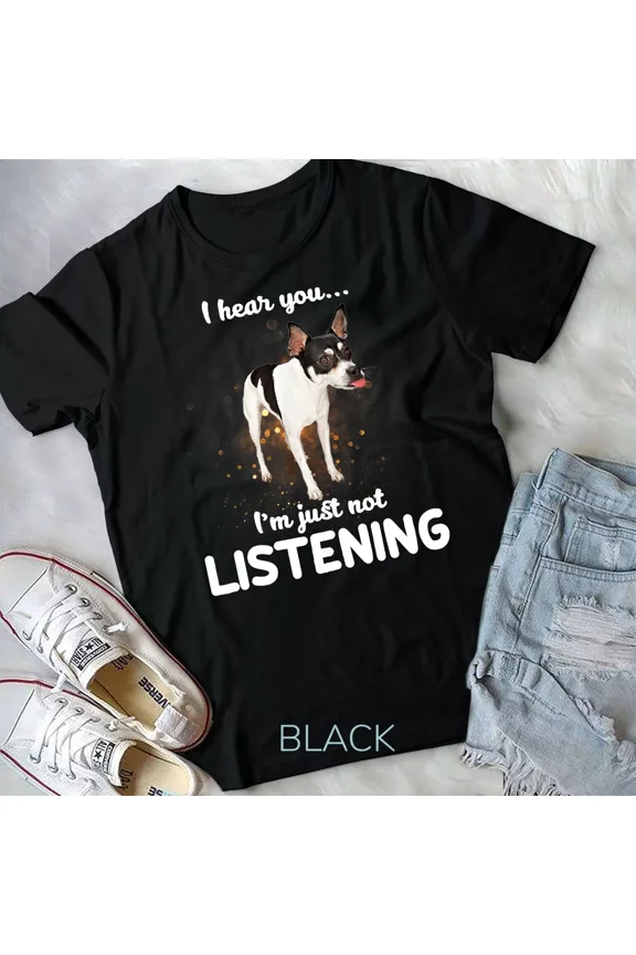 Rat Terrier I Hear You Not Listening Unisex T-Shirt