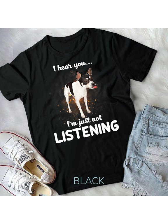 Rat Terrier I hear you not listening Unisex T-shirt