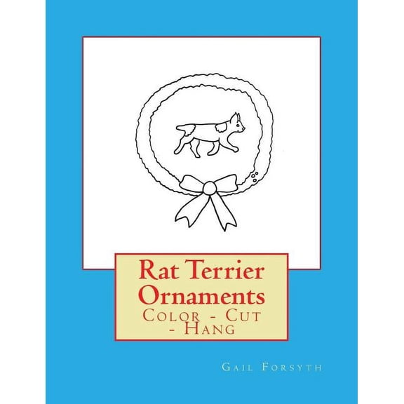 Rat Terrier Ornaments: Color - Cut - Hang, (Paperback)